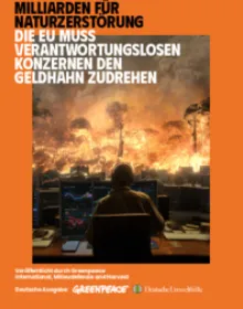 Milliarden für Naturzerstörung: Die EU muss verantwortungslosen Konzernen den Geldhahn zudrehen